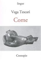 Vega Tescari, Come