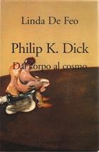 Linda De Feo Philip K. Dick Dal corpo al cosmo