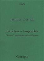 Jacques Derrida, Confessare - l'impossibile. 