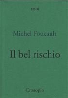 Michel Foucault, Il bel rischio