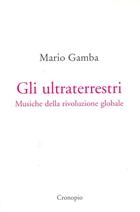 Mario Gamba, Gli ultraterrestri. Musiche della rivoluzione globale